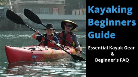 Kayaking Guide For Beginners | Essential Gear & Beginner's FAQ - YouTube