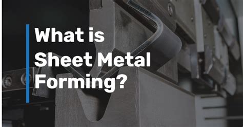 SHEET METAL FORMING EXPLAINED - Sheet Metal Industries