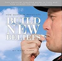 How Quantum Physicists Build New Beliefs by Greg Kuhn