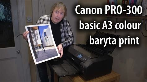 Canon PRO-300 - making a basic A3 colour print on a high quality Baryta paper - YouTube