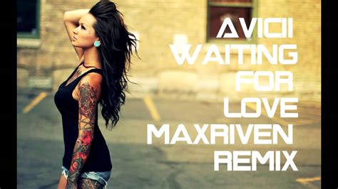 Avicii - Waiting For Love (MaxRiven Remix) - YouTube