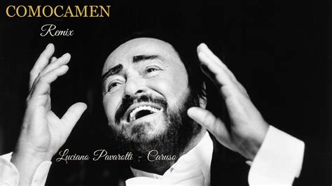 Luciano Pavarotti - Caruso (COMOCAMEN Remix) - YouTube