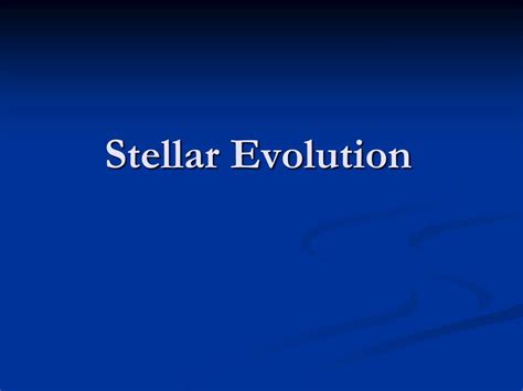 PPT - Stellar Evolution PowerPoint Presentation, free download - ID:1711144