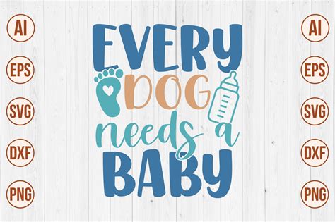 Every Dog Needs a Baby Graphic by creativemomenul022 · Creative Fabrica