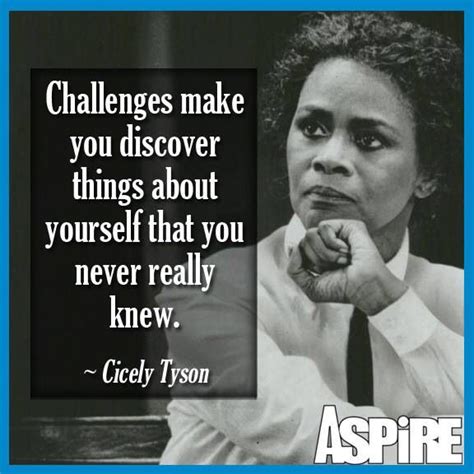 "Challenges make you discover things about yourself that you never ...