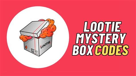 Lootie Mystery Box Codes 2023 - (Update!) (Working Codes)