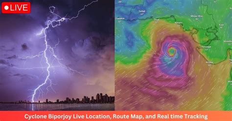 Cyclone Biporjoy Live Location, Route Map, and Real time Tracking