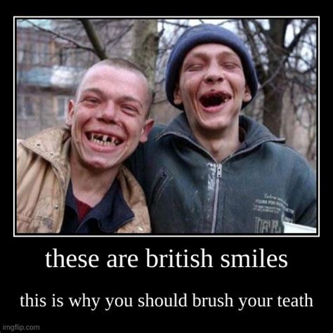 these are british smiles - Imgflip