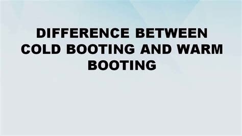 Difference Between Warm Boot And Cold Booting