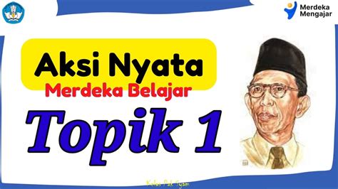 aksi nyata topik 1 merdeka belajar dan menyebarkan pemahaman merdeka belajar - YouTube