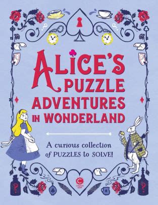 Alice's Puzzle Adventures in Wonderland: A curious Collection of ...