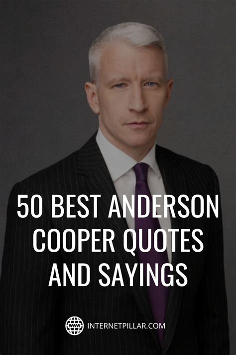 50 best anderson cooper quotes from famous journalist – Artofit