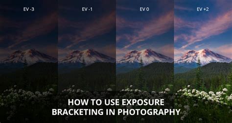 How to Use Exposure Bracketing to Capture Every Detail