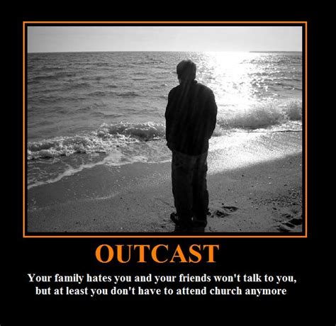 Quotes about Social Outcast (32 quotes)