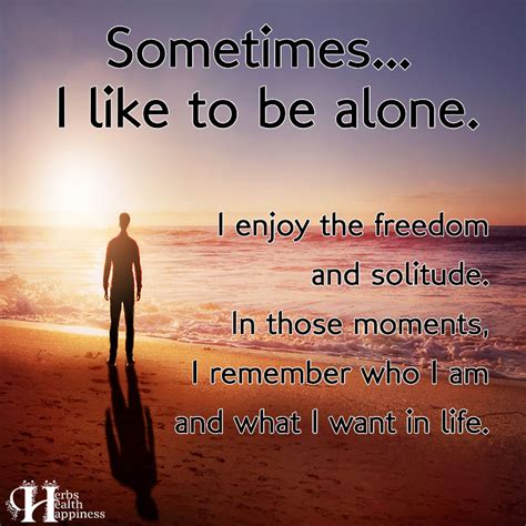 Sometimes... I Like To Be Alone - ø Eminently Quotable - Inspiring And Motivational Quotes ø