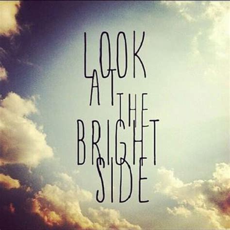 Look On The Bright Side Quotes. QuotesGram