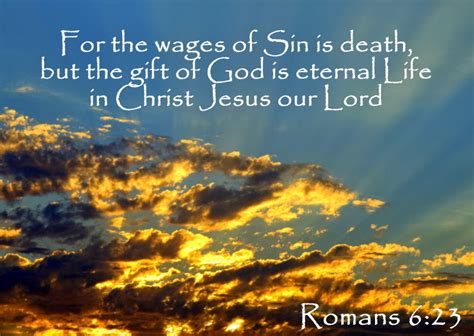 For the wages of sin is death, but the gift of God is eternal life in ...