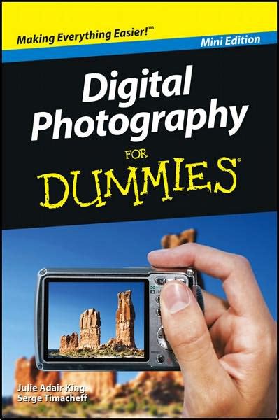 Digital Photography For Dummies, Mini Edition by Julie Adair King ...