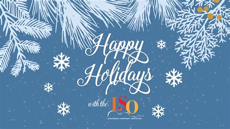 Happy Holidays with the LSO - Academy Center of the Arts