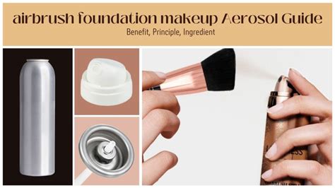 airbrush foundation makeup Aerosol Guide: Benefit, Principle, Ingredient