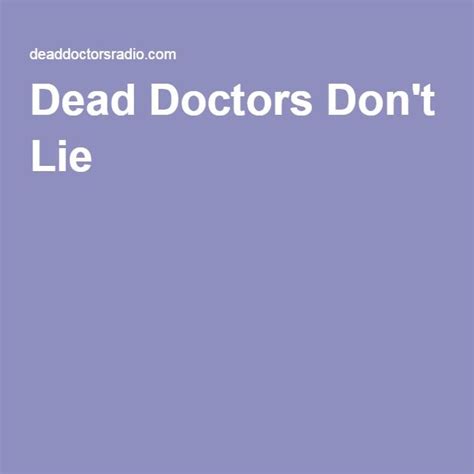 Dead Doctors Don T Lie - All You Need Infos