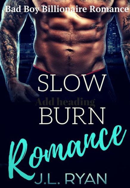 Slow Burn Romance: A Bad Boy Billionaire Romance by J.L. Ryan | eBook ...