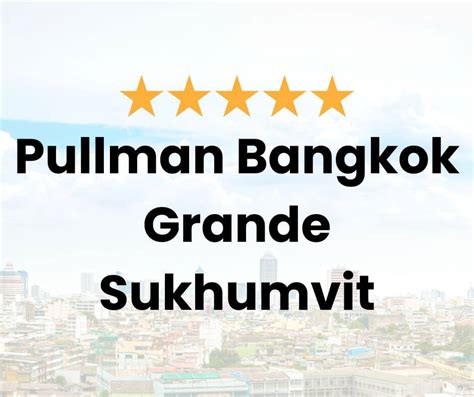 Pullman Bangkok Grande Sukhumvit | This is Bangkok