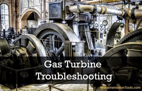 Gas Turbine Troubleshooting Tips - Power Plant Tutorials