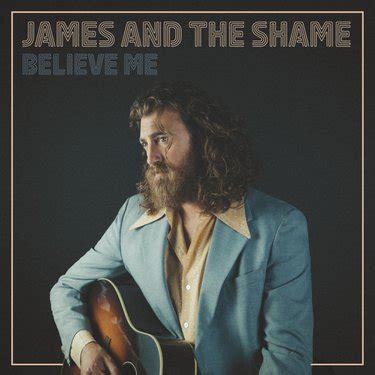 James And The Shame - Believe Me - Reviews - Album of The Year