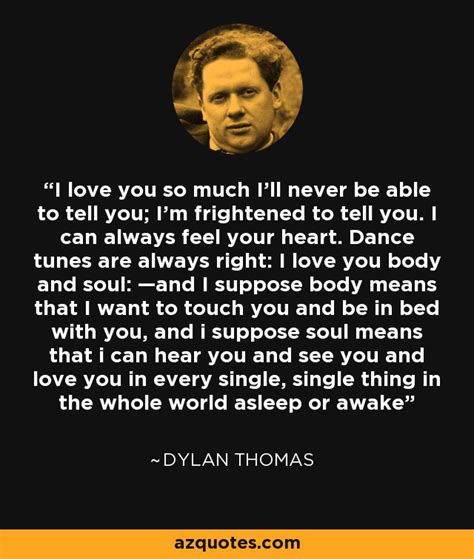 Dylan Thomas quote: I love you so much I’ll never be able to...