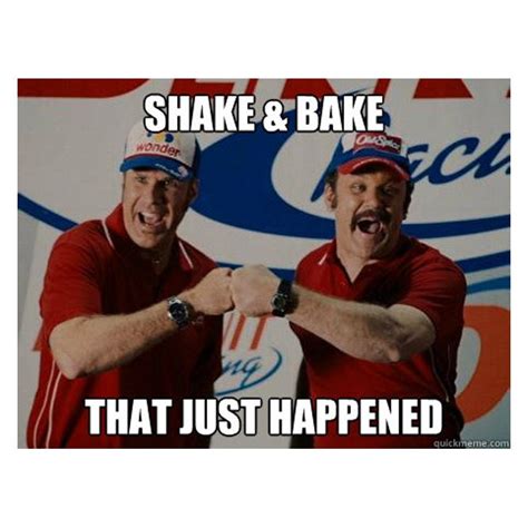 Ricky Bobby Shake And Bake Meme