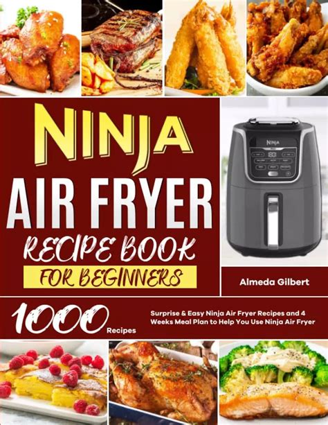 Ninja Air Fryer Recipe Book For Beginners: Surprise & Easy Ninja Air Fryer Recipes And 4 Weeks ...