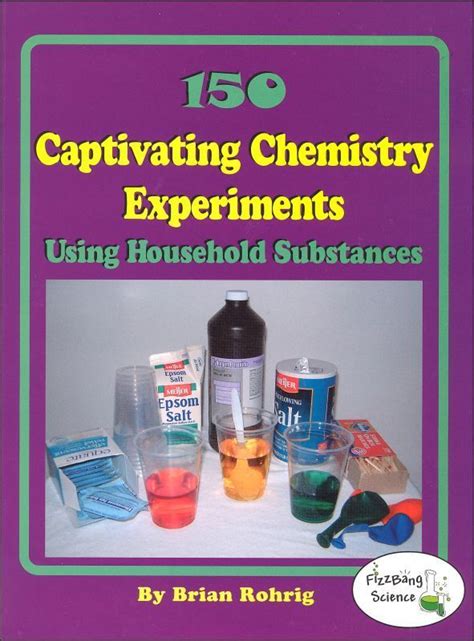 150 Captivating Chemistry Experiments Using Household Substances ...