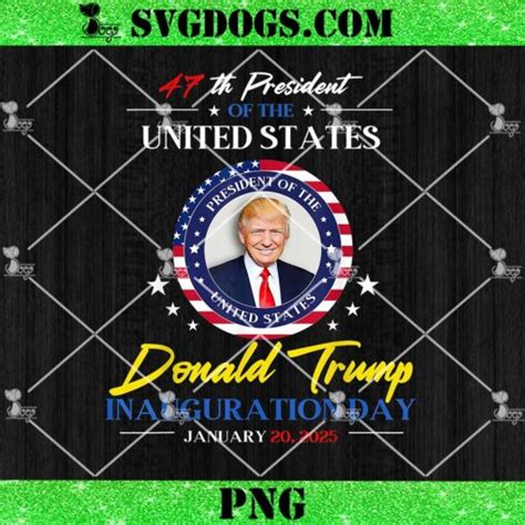 President Donald Trump Inauguration Day 2025 47th President PNG