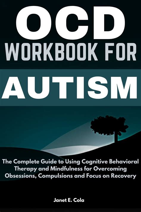 OCD Workbook for Autism : The Complete Guide to Using Cognitive Behavioral Therapy and ...