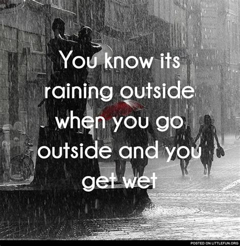 Rain Go Away Funny Quotes. QuotesGram