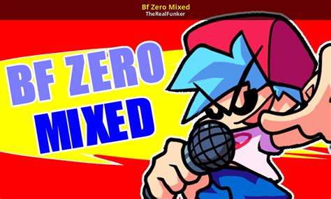 Collections : Bf Zero Mixed [Friday Night Funkin'] [Modding Tools]