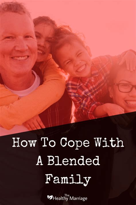 How To Cope With A Blended Family - The Healthy Marriage