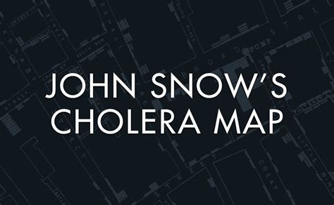 John Snow’s Cholera Map