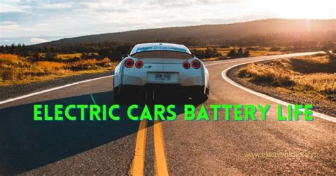 Electric Cars Battery Life|How long do batteries in electric cars last?