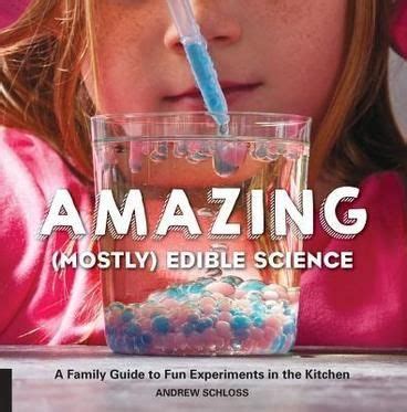 The Amazing (Mostly) Edible Science Cookbook by Andrew Schloss, ISBN: 9781631591099 Science For ...