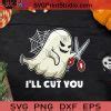 I Will Cut You Halloween Costume Ghost SVG, Boo Ghost Halloween SVG