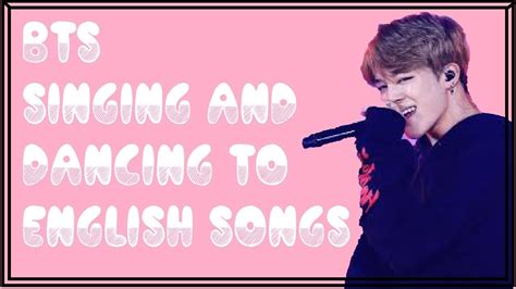 BTS Dancing/Singing to English Songs Compilation - YouTube