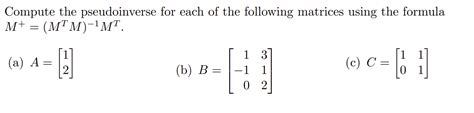 Solved Compute the pseudoinverse for each of the following | Chegg.com