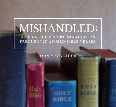 Mishandled: Setting the Record Straight on Frequently Abused Bible Verses