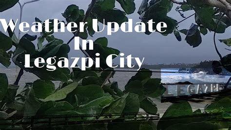 Weather Update in Legazpi City - YouTube