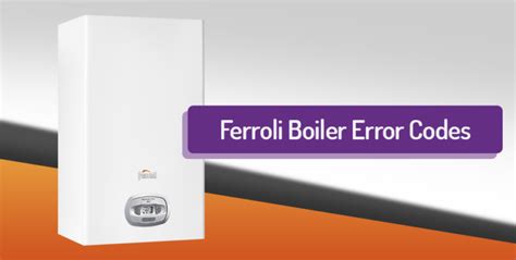 Ferroli Boiler Error Codes, Faults & Problems | Boiler Central