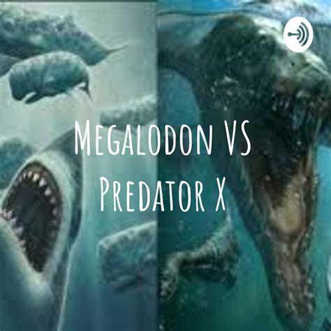 Megalodon VS Predator X | Podcast on Spotify