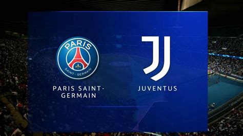 Paris Saint-Germain vs Juventus: Date, Time, Lineup, and TV Channel... - PSG BLOG