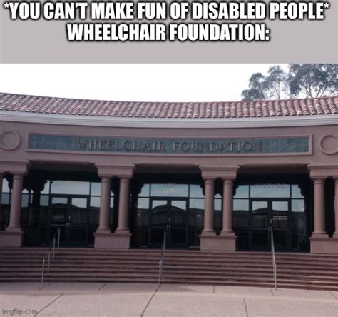 Image tagged in memes,funny,disabled - Imgflip